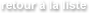 retour &agrave; la liste